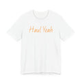 Haul Yeah Tee — "Haul Yeah" Front & “Turning Miles Into Money” Back Graphic T‑Shirt