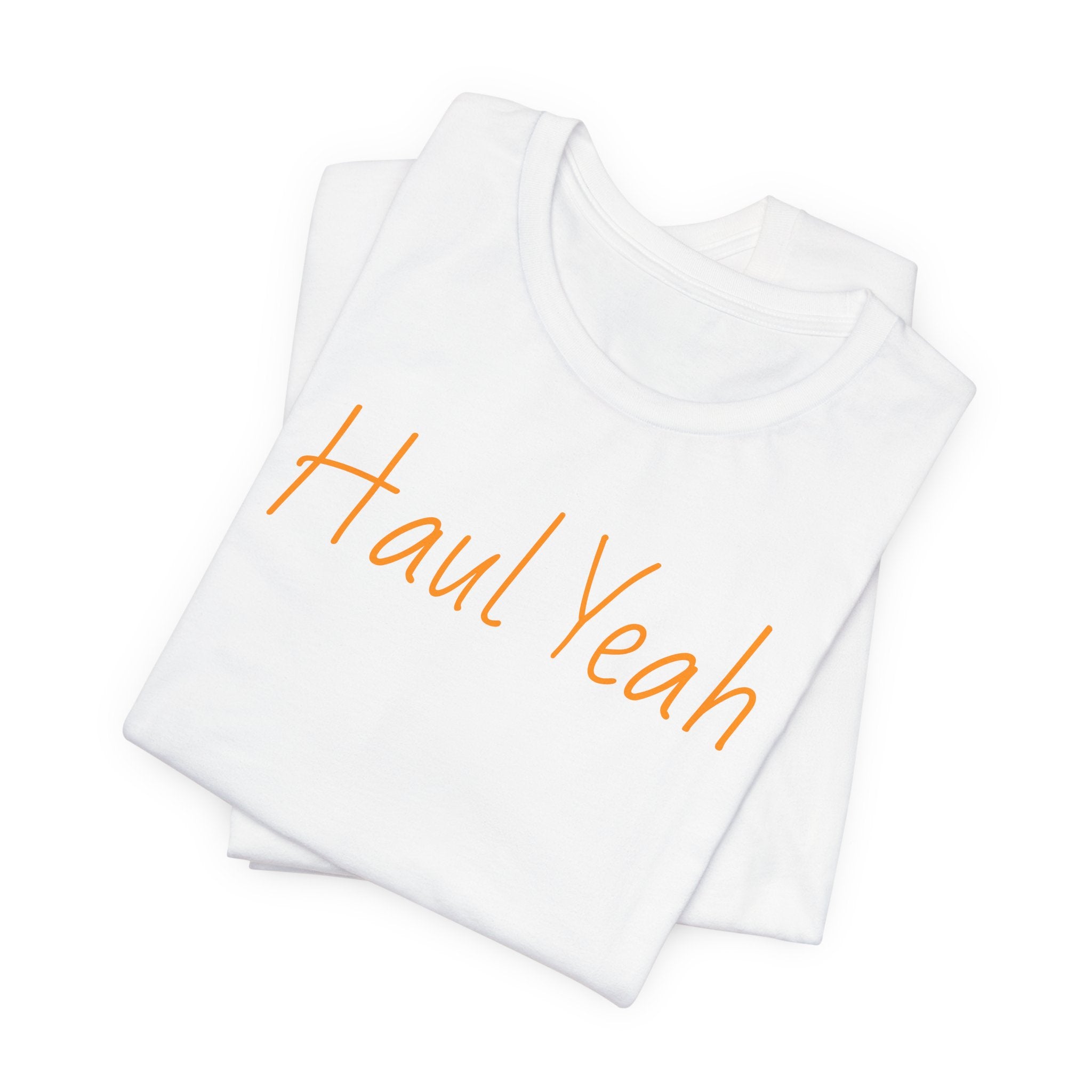 Haul Yeah Tee — "Haul Yeah" Front & “Turning Miles Into Money” Back Graphic T‑Shirt